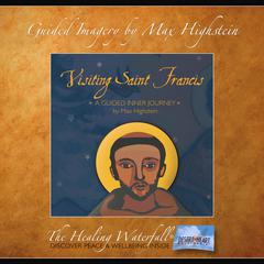 Visiting Saint Francis by Max Highstein audiobook