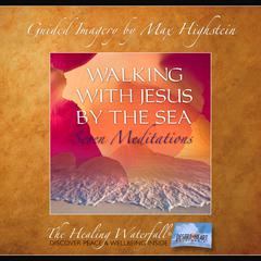 Walking with Jesus By the Sea by Max Highstein audiobook