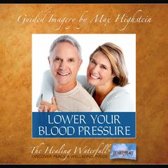 Lower Your Blood Pressure by Max Highstein audiobook