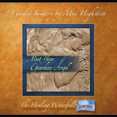 Meet Your Guardian Angel by Max Highstein audiobook