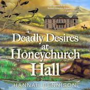 Deadly Desires At Honeychurch Hall by  Hannah Dennison audiobook
