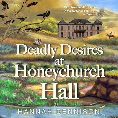 Deadly Desires At Honeychurch Hall by Hannah Dennison audiobook