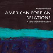 American Foreign Relations by  Andrew Preston audiobook