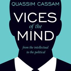 Vices of the Mind by Quassim Cassam audiobook