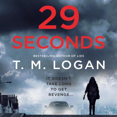 29 Seconds by T. M. Logan audiobook