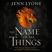 The Name of All Things by  Jenn Lyons audiobook