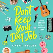 Don't Keep Your Day Job by  Cathy Heller audiobook