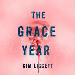 The Grace Year by Kim Liggett audiobook