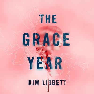 The Grace Year by Kim Liggett audiobook