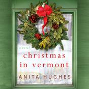 Christmas in Vermont by  Anita Hughes audiobook