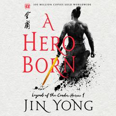 A Hero Born by Jin Yong audiobook