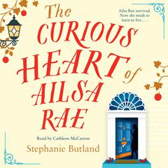 The Curious Heart of Ailsa Rae by Stephanie Butland audiobook