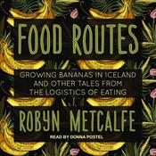 Food Routes by  Robyn S. Metcalfe audiobook