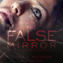 The False Mirror by Dana V. Moison audiobook