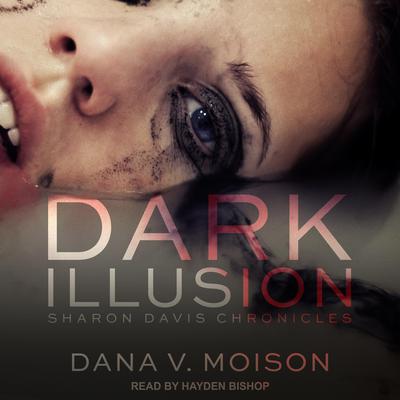 Dark Illusion by Dana V. Moison audiobook
