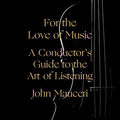 For the Love of Music by John Mauceri audiobook