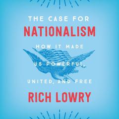 The Case for Nationalism by Rich Lowry audiobook