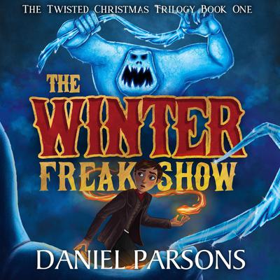 The Winter Freak Show by Daniel Parsons audiobook