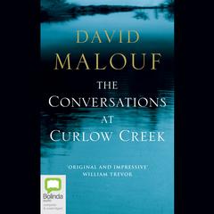 The Conversations at Curlow Creek by David Malouf audiobook