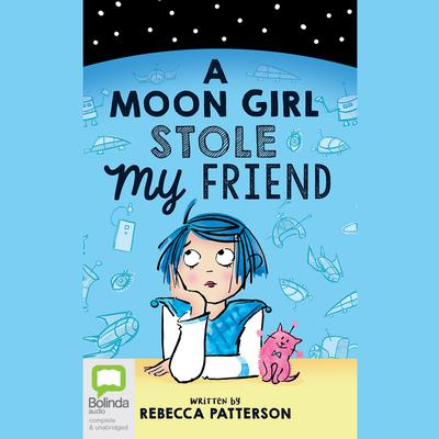 A Moon Girl Stole My Friend by Rebecca Patterson audiobook