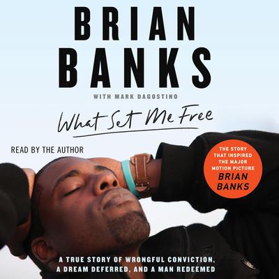 What Set Me Free (The Story That Inspired the Major Motion Picture <i>Brian Banks</i>) by Brian Banks audiobook