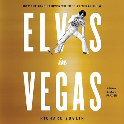 Elvis in Vegas by Richard Zoglin audiobook