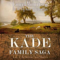 The Kade Family Saga, Vol. 3 by Laurel Mouritsen audiobook