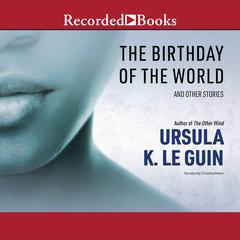 The Birthday of the World by Ursula K. Le Guin audiobook