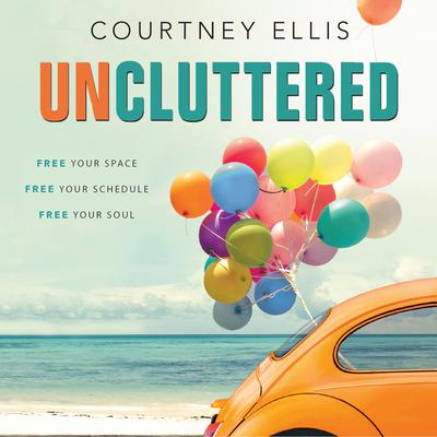 Uncluttered by Courtney Ellis audiobook