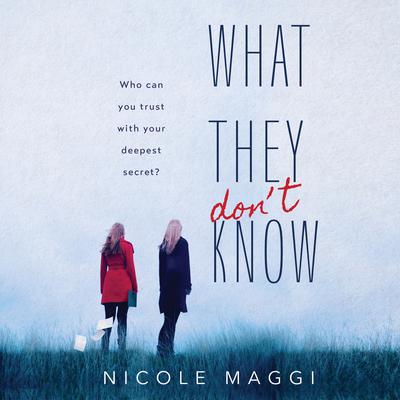 What They Don't Know by Nicole Maggi audiobook