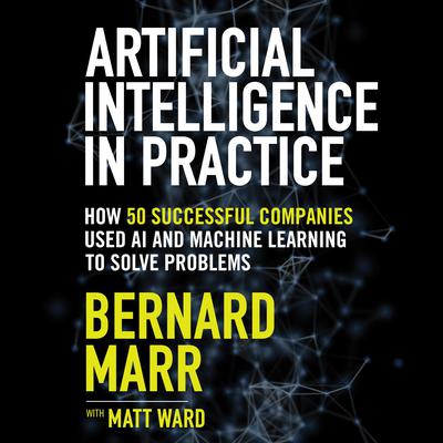 Artificial Intelligence in Practice by Bernard Marr audiobook