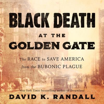 Black Death at the Golden Gate by David K. Randall audiobook