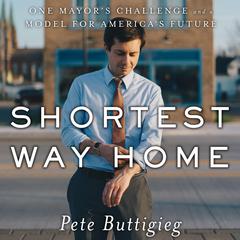 Shortest Way Home by Pete Buttigieg audiobook