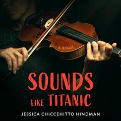 Sounds Like Titanic by Jessica Chiccehitto Hindman audiobook