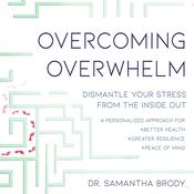 Overcoming Overwhelm by  Dr. Samantha Brody audiobook