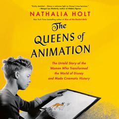 The Queens of Animation by Nathalia Holt audiobook