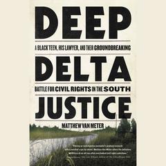 Deep Delta Justice by Matthew Van Meter audiobook