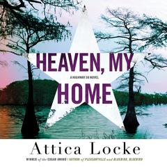 Heaven, My Home by Attica Locke audiobook