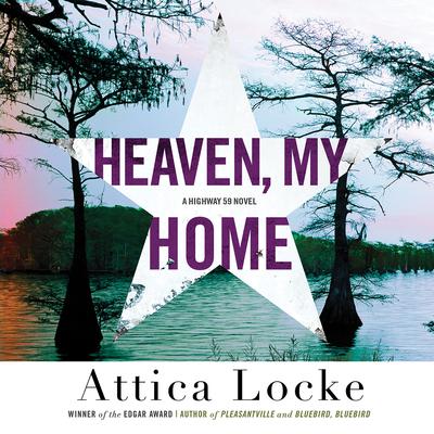 Heaven, My Home by Attica Locke audiobook