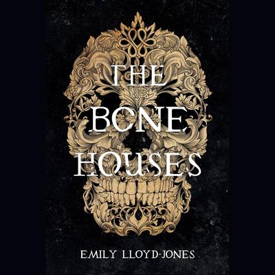 The Bone Houses by Emily Lloyd-Jones audiobook