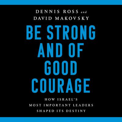 Be Strong and of Good Courage by Dennis Ross audiobook