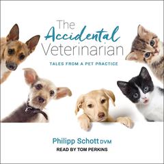 The Accidental Veterinarian by Philipp Schott audiobook