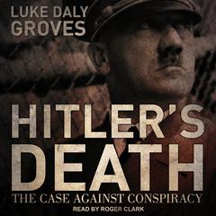 Hitler’s Death by Luke Daly-Groves audiobook