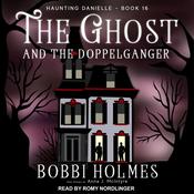 The Ghost and the Doppelganger by  Bobbi Holmes audiobook