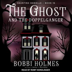 The Ghost and the Doppelganger by Bobbi Holmes audiobook