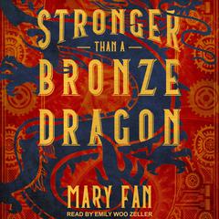 Stronger Than a Bronze Dragon by Mary Fan audiobook