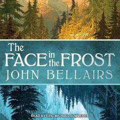 The Face in the Frost by John Bellairs audiobook