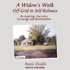 A Widow's Walk Off-Grid to Self-Reliance by Annie Dodds audiobook