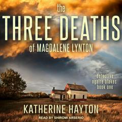 The Three Deaths of Magdalene Lynton by Katherine Hayton audiobook