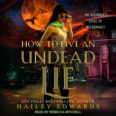 How to Live an Undead Lie by Hailey Edwards audiobook
